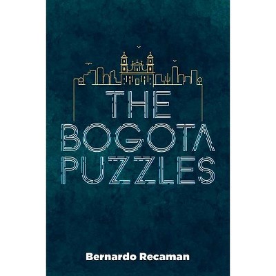 The Bogotá Puzzles - by  Bernardo Recamán (Paperback)