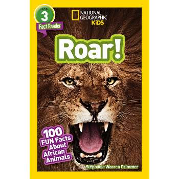 National Geographic Readers: Roar! 100 Facts about African Animals (L3) - by  Stephanie Warren Drimmer (Paperback)