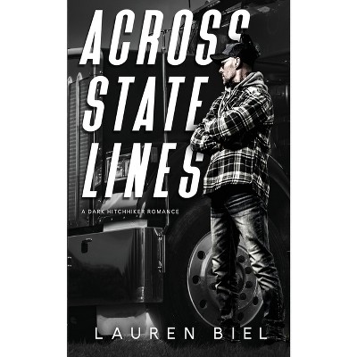 Across State Lines - (Ride or Die Romances) by  Lauren Biel (Paperback)
