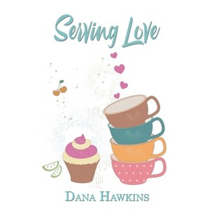 Serving Love - by  Dana Hawkins (Paperback) - 1 of 1