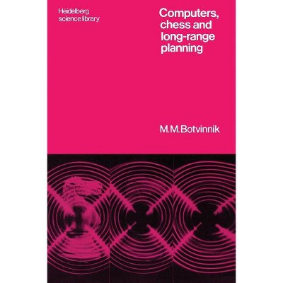 Computers, Chess and Long-Range Planning - (Heidelberg Science Library) by  Michail M Botvinnik (Paperback)