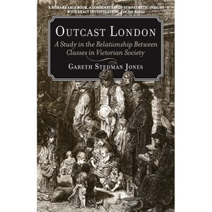 Outcast London - by  Gareth Stedman Jones (Paperback) - 1 of 1