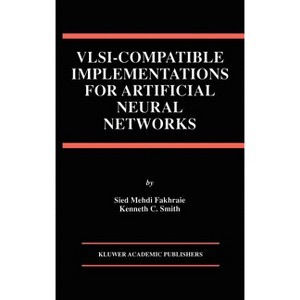 VLSI -- Compatible Implementations for Artificial Neural Networks - (The Springer International Engineering and Computer Science) (Hardcover) - 1 of 1