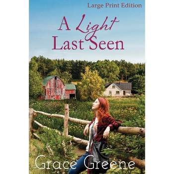 A Light Last Seen - (Cub Creek Single Title) Large Print by  Grace Greene (Paperback)