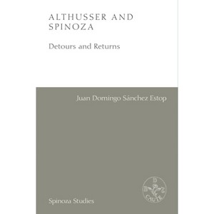 Althusser and Spinoza - (Spinoza Studies) by  Juan Domingo Sánchez Estop (Hardcover) - 1 of 1