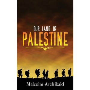 Our Land of Palestine - 2nd Edition by  Malcolm Archibald (Paperback) - 1 of 1