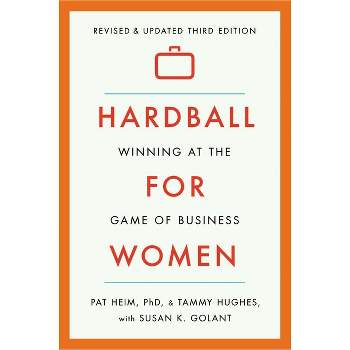 Hardball for Women - 3rd Edition by  Pat Heim & Tammy Hughes & Susan K Golant (Paperback)