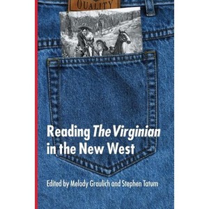 Reading the Virginian in the New West - by  Melody Graulich & Stephen Tatum (Paperback) - 1 of 1