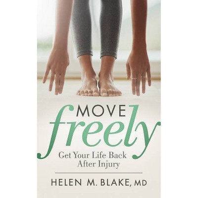 Move Freely - by  Helen M Blake (Paperback)