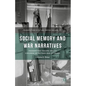 Social Memory and War Narratives - (Palgrave Studies in Cultural Heritage and Conflict) by  C Weber (Hardcover) - 1 of 1
