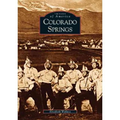 Colorado Springs - by Elizabeth Victoria Wallace (Paperback)