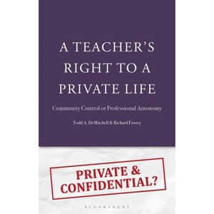 A Teacher's Right to a Private Life - by  Todd A Demitchell & Richard Fossey (Hardcover) - 1 of 1