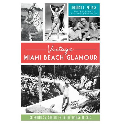 Vintage Miami Beach Glamour - by  Deborah C Pollack (Paperback)