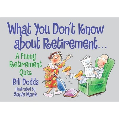 What You Don't Know about Retirement - by  Bill Dodds & Steve Mark (Paperback)