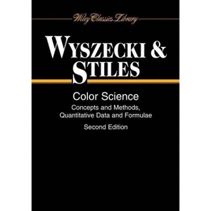 Color Science - (Wiley Pure and Applied Optics) 2nd Edition by  Günther Wyszecki & W S Stiles (Paperback) - 1 of 1
