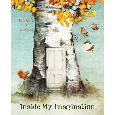 Inside My Imagination - by  Marta Arteaga (Hardcover)