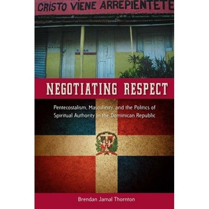 Negotiating Respect - by  Brendan Jamal Thornton (Paperback) - 1 of 1