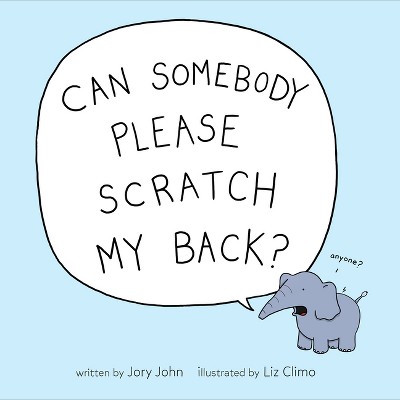 Can Somebody Please Scratch My Back? - by  Jory John (Hardcover)