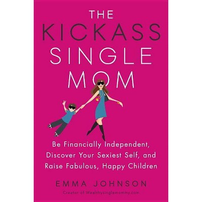 The Kickass Single Mom - by  Emma Johnson (Paperback)