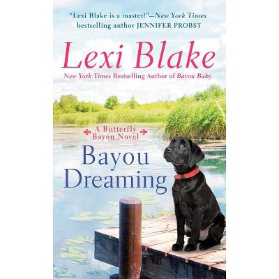 Bayou Dreaming - (Butterfly Bayou) by  Lexi Blake (Paperback)