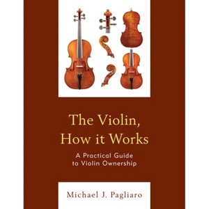 Violin, How it Works - by  Michael J Pagliaro (Paperback) - 1 of 1