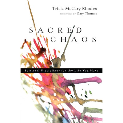 Sacred Chaos - by  Tricia McCary Rhodes (Paperback)
