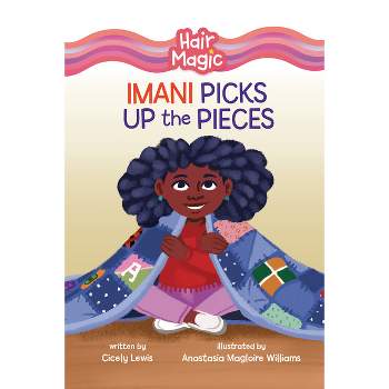 Imani Picks Up the Pieces - (Hair Magic (Read Woke (Tm) Chapter Books)) by  Cicely Lewis (Paperback)