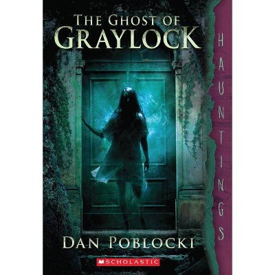 The Ghost of Graylock - by  Dan Poblocki (Paperback)