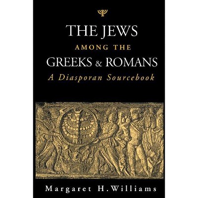 The Jews Among the Greeks and Romans - by  Margaret H Williams (Paperback)