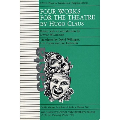 Four Works for the Theatre - by  Hugo Claus (Paperback)