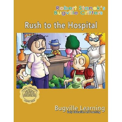 Rush to the Hospital. A Bugville Critters Picture Book - 5th Edition by  Bugville Learning (Paperback)