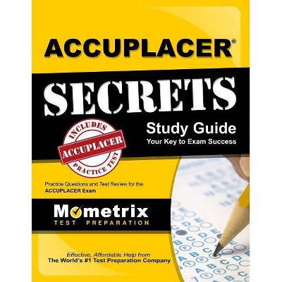 Accuplacer Secrets Study Guide - by  Accuplacer Exam Secrets Test Prep (Paperback)