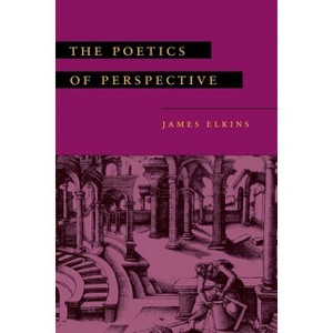 The Poetics of Perspective - by  James Elkins (Paperback) - 1 of 1