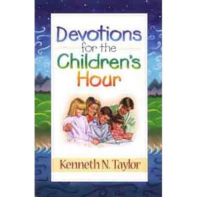 Devotions for the Childrens Hour - by  Kenneth N Taylor (Paperback)