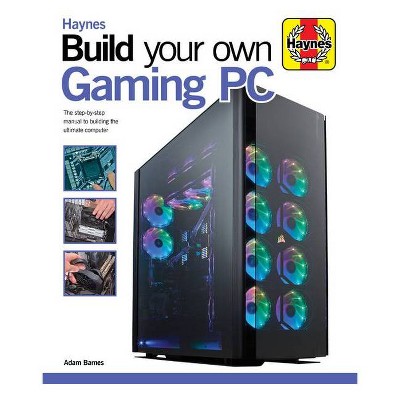 Build Your Own Gaming PC - (Haynes Manuals) by  Adam Barnes (Hardcover)