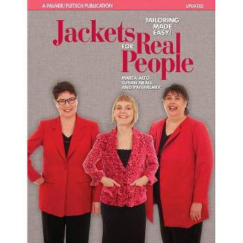 Jackets for Real People - (Sewing for Real People) 4th Edition by  Marta Alto & Susan Neall & Pati Palmer (Paperback)