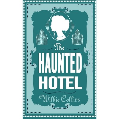 The Haunted Hotel - by  Wilkie Collins (Paperback)