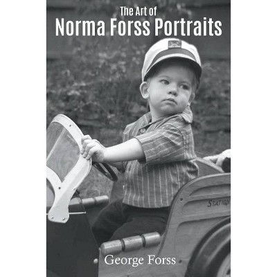 The Art of Norma Forss Portraits - by  George Forss (Paperback)