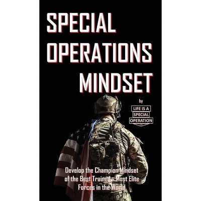 Special Operations Mindset - By Life Is A Special Operation (paperback ...