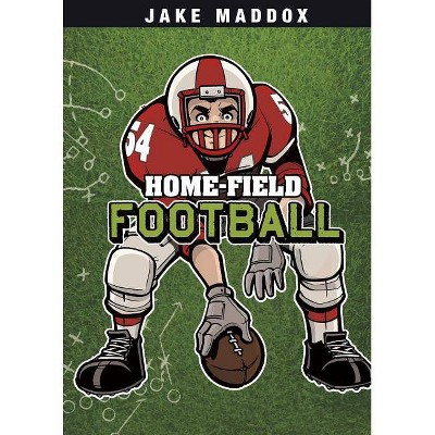 Home-Field Football - (Jake Maddox Sports Stories) by  Jake Maddox (Paperback)