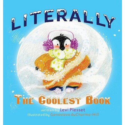 Literally The Coolest Book - by  Levi Plesset (Hardcover)