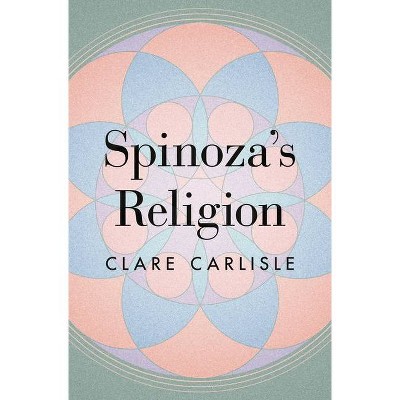 Spinoza's Religion - by  Clare Carlisle (Hardcover)