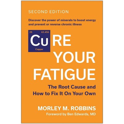[Cu]re Your Fatigue - by  Robbins M Morley (Paperback)