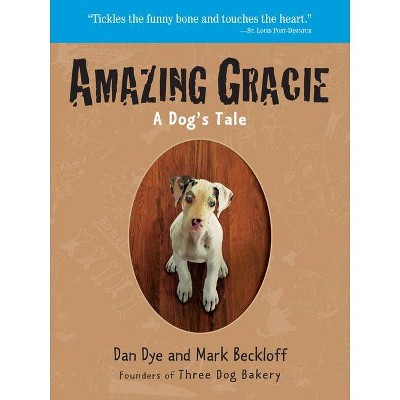 Amazing Gracie - by  Mark Beckloff & Dan Dye (Paperback)