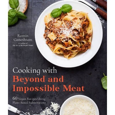 Cooking with Beyond and Impossible Meat - by  Ramin Ganeshram (Paperback)