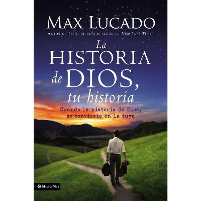 La Historia de Dios, Tu Historia - by  Max Lucado (Paperback)