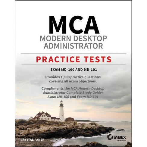 Exam MD-100 and Exam MD-101 MCA Modern Desktop Administrator Complete Study Guide 