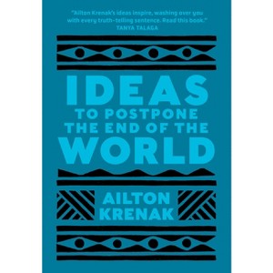 Ideas to Postpone the End of the World - by  Ailton Krenak (Paperback) - 1 of 1
