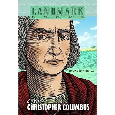 Meet Christopher Columbus - (Landmark Books) by  James T de Kay (Paperback)