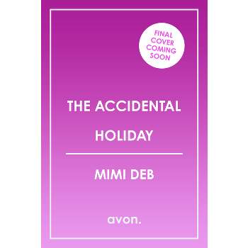 The Accidental Holiday - by  Mimi Deb (Paperback)